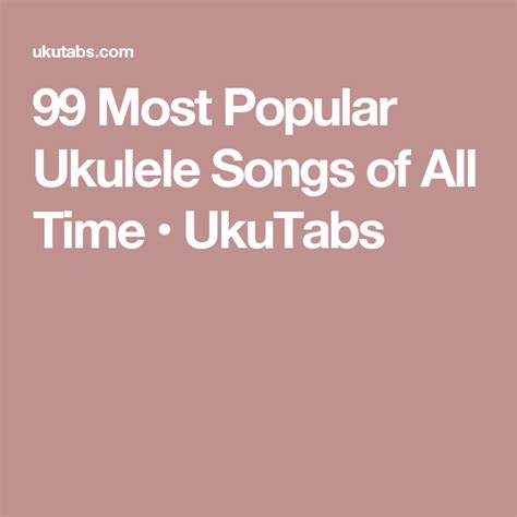 famous ukulele songs|99 Top Songs with Ukulele Chords and Tabs by Likes • UkuTabs.